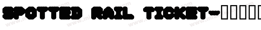 Spotted Rail Ticket字体转换